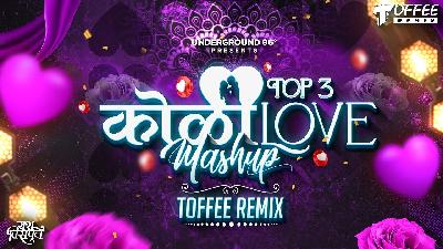 Top 3 Koli Love Mashup - Toffee Remix